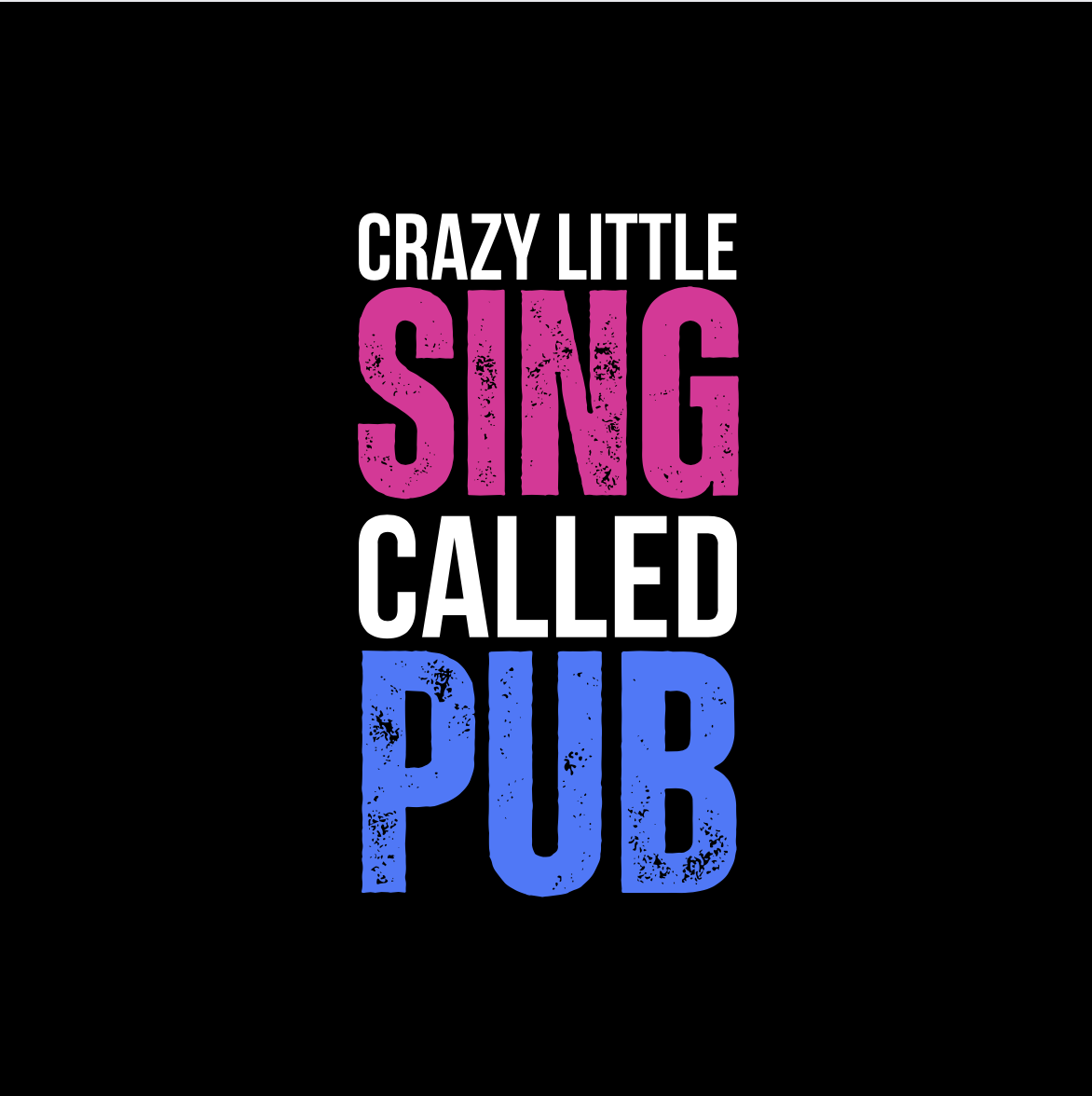 Crazy Little Sing Called Pub